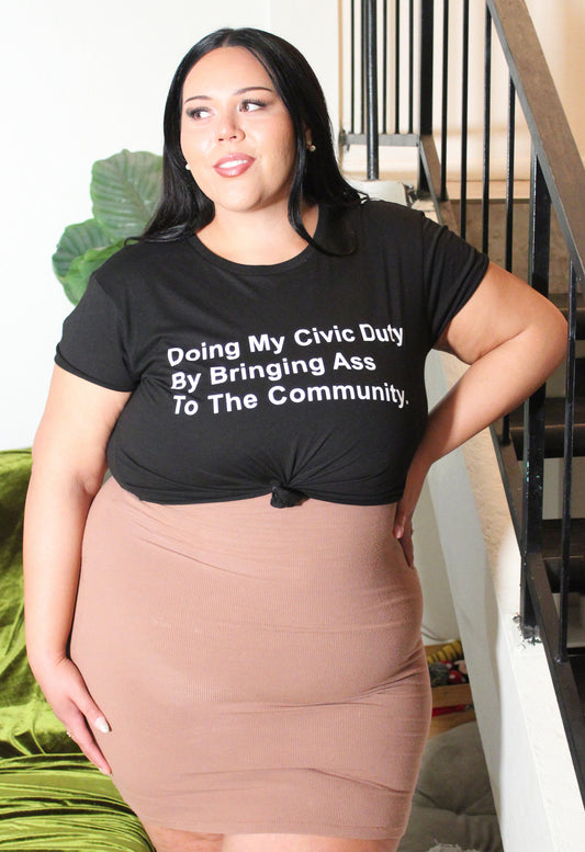 "Doing My Civic Duty By Bringing Ass To The Community" Crops, Tees, Sweatshirts and Tops
