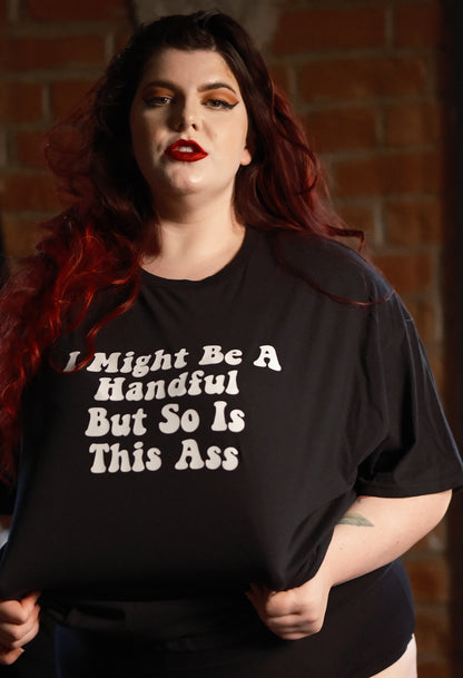 "I Might Be A Handful But So Is This Ass" Tees, Sweatshirts, Crops And Tops
