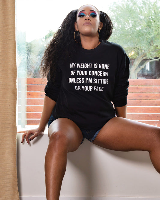 "My Weight Is None Of Your Concern" Sweatshirt
