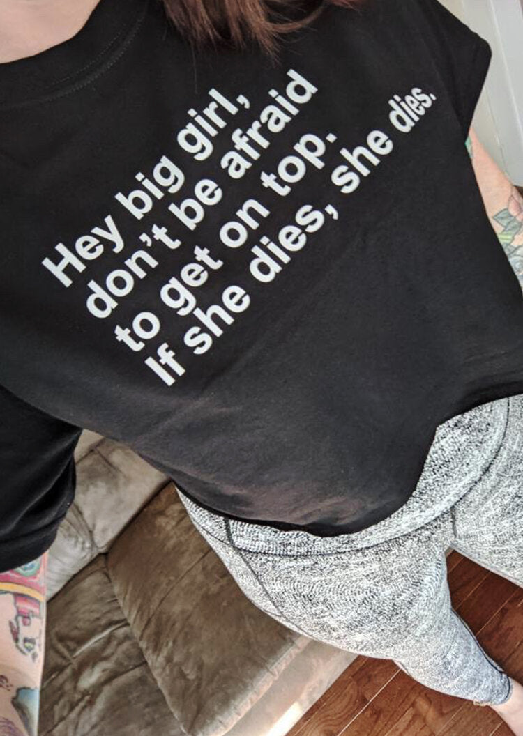 "Hey Big Girl, Don't Be Afraid To Get On Top. If She Dies, She Dies" Crop Top And Unisex Tee