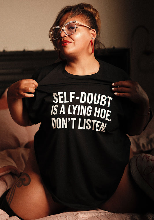 "Self-Doubt Is A Lying Hoe" T-shirt