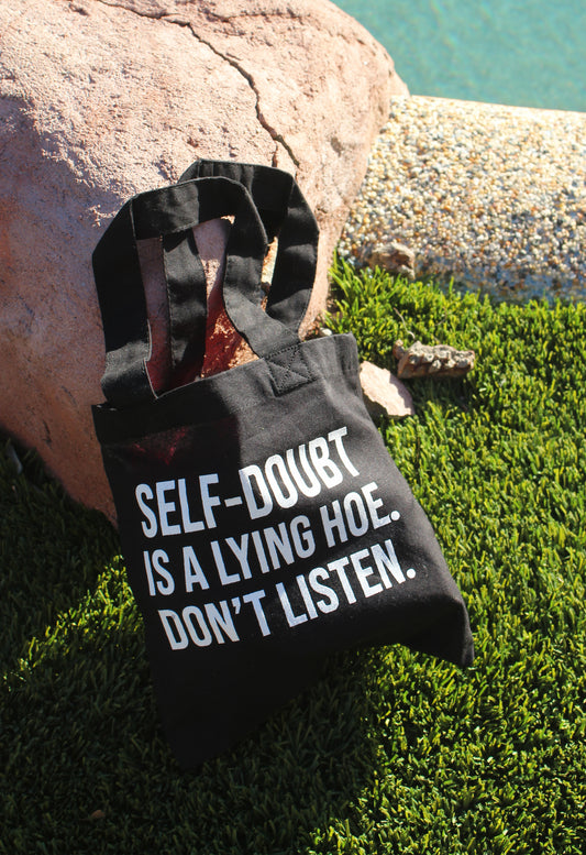 "Self-Doubt Is A Lying Hoe. Don't Listen" Mini Tote Bag