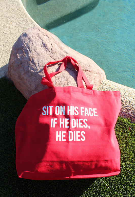 "Sit On His Face. If He Dies, He Dies" Oversized Tote Bag