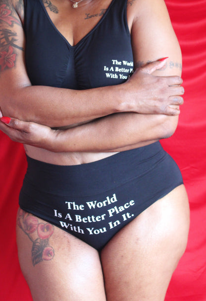 "The World Is A Better Place With You In It" Underwear