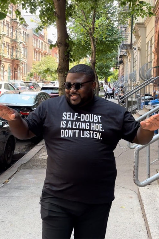 "Self-Doubt Is Lying Hoe. Don't Listen."