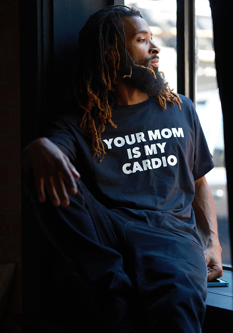 "Your Mom Is My Cardio"